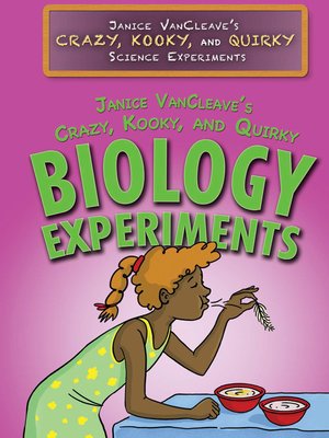 cover image of Janice VanCleave's Crazy, Kooky, and Quirky Biology Experiments